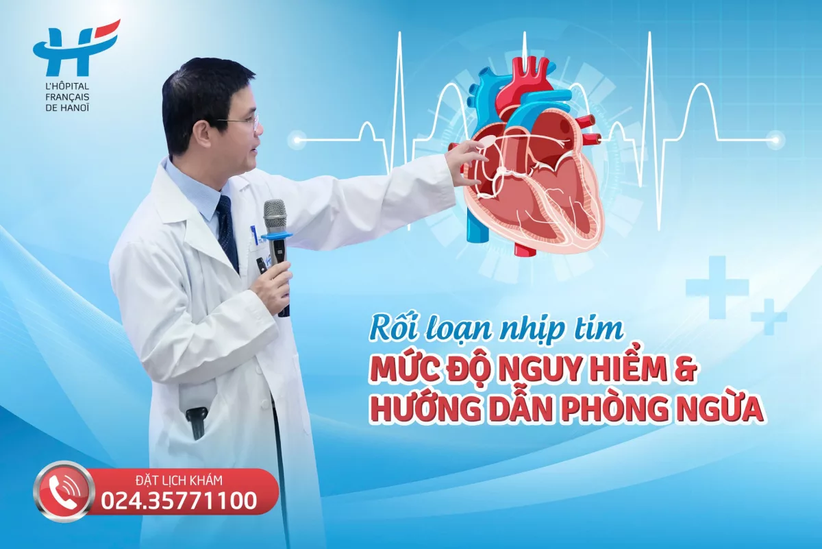 RỐI LOẠN NHỊP TIM: MỨC ĐỘ NGUY HIỂM VÀ HƯỚNG DẪN PHÒNG NGỪA